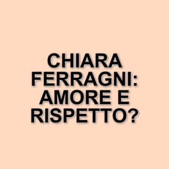 Chiara Ferragni parla d'amore e relazioni: le sue riflessioni su Fedez e le coppie moderne