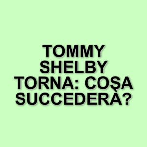 Il ritorno di Peaky Blinders: un film conclusivo per la saga di Tommy Shelby