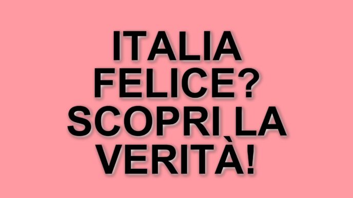 Classifica 2025: L'italia migliora ma rimane lontana dai Paesi più felici del mondo