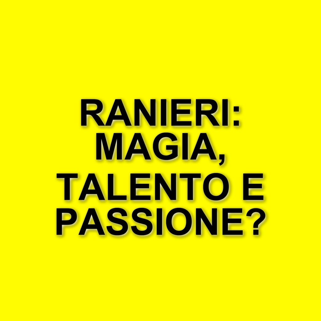 Claudio Ranieri: il mago della Roma e le storie di talento e passione