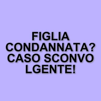 Condanna per abbandono di persona incapace: figlia di donna malata di Alzheimer riceve tre anni di carcere