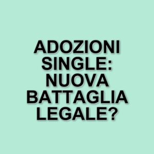 Dalila Di Lazzaro: La battaglia per le adozioni internazionali dei single dopo la sentenza della Corte Costituzionale