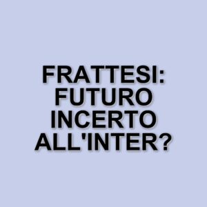 Davide Frattesi: Da Protagonista a Possibile Partente, La Sua Storia all'Inter