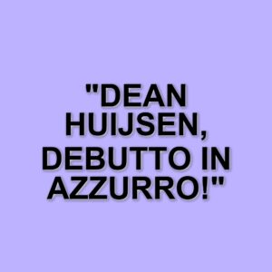 Dean Huijsen convocato per la nazionale maggiore spagnola: il difensore debutta in azzurro