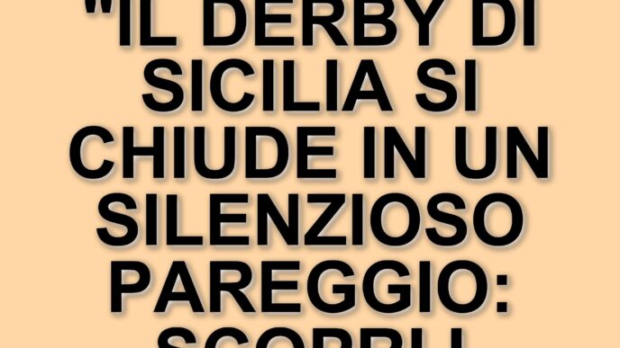 Derby di Sicilia: Messina e Catania si sfidano in un pareggio senza reti