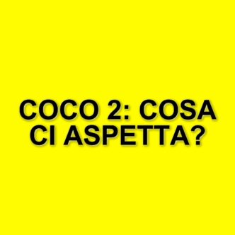 Disney Annuncia Lo Sviluppo Di Coco 2: Il Sequel Del Celebre Film Animato Arriverà Nel 2029