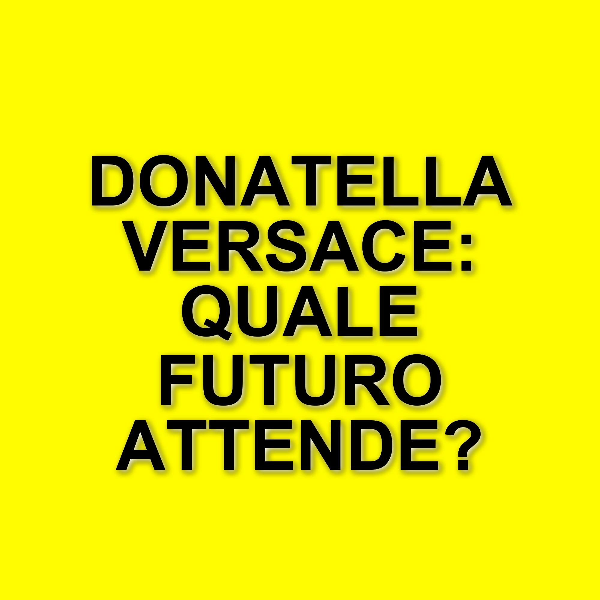 Donatella Versace in un nuovo ruolo: il suo futuro dopo la Maison Versace