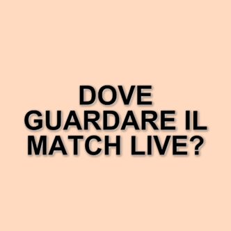 Dove seguire il match in diretta: tutte le informazioni sulla trasmissione