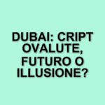 Dubai: La nuova frontiera delle criptovalute e il futuro della finanza digitale