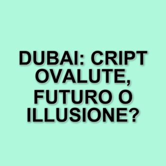 Dubai: La nuova frontiera delle criptovalute e il futuro della finanza digitale
