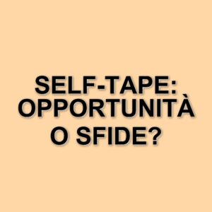 Armando Pizzuti e il self-tape: opportunità o ostacolo per gli attori?