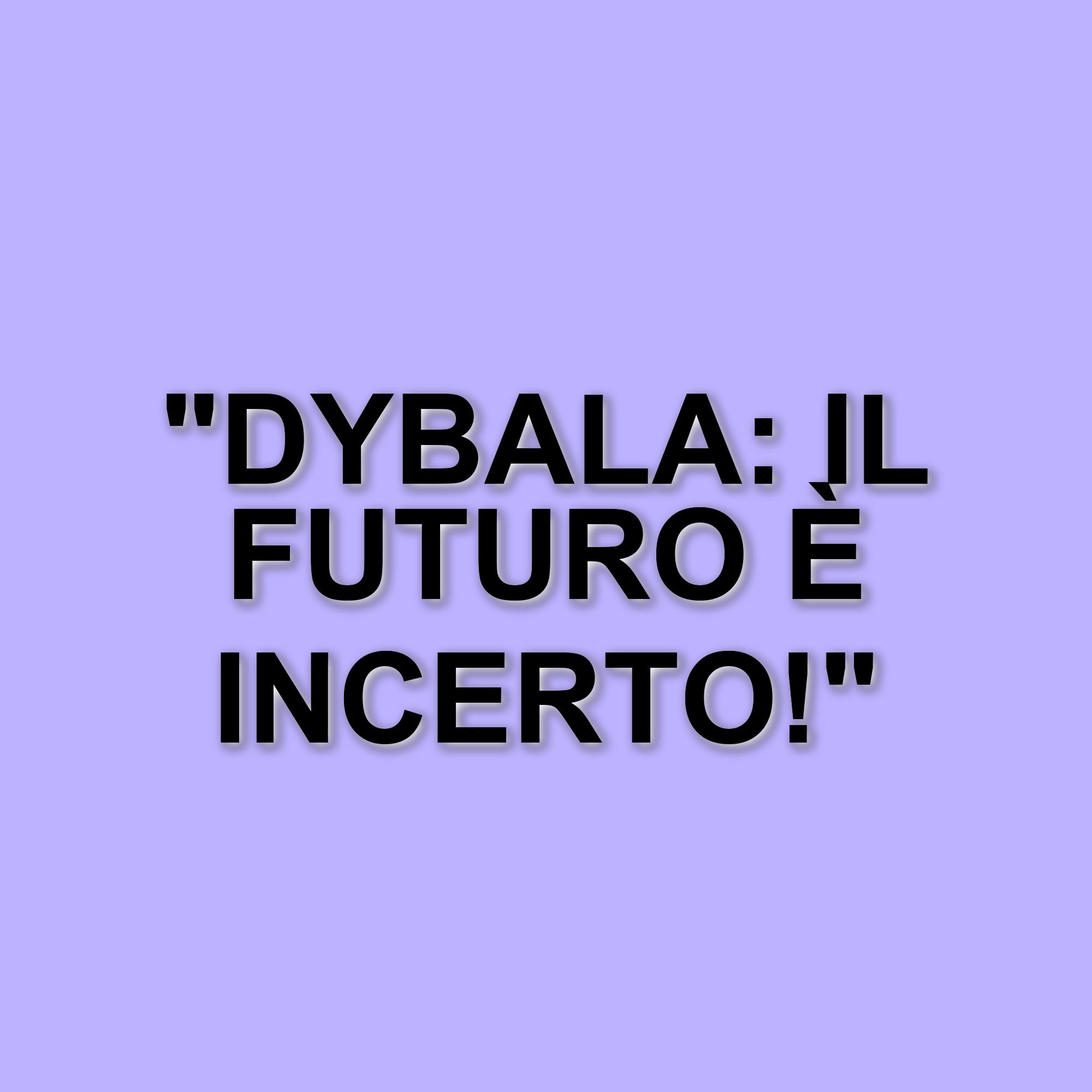Dybala e il suo infortunio: cosa aspettarsi nelle prossime settimane