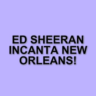 Ed Sheeran sorprende New Orleans con un'improvvisata esibizione nel quartiere francese