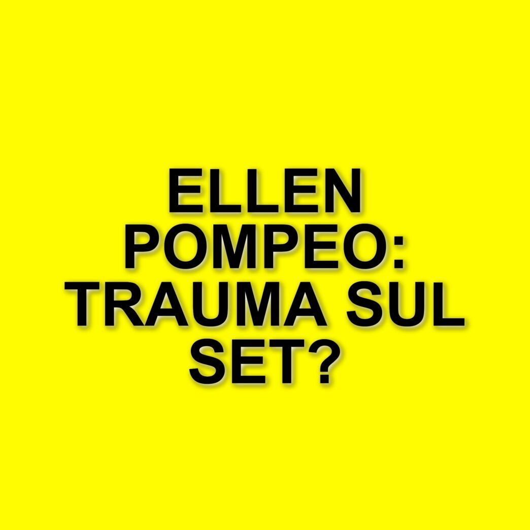 Ellen Pompeo racconta il trauma di una scena di sesso in Grey’s Anatomy: il disagio sul set