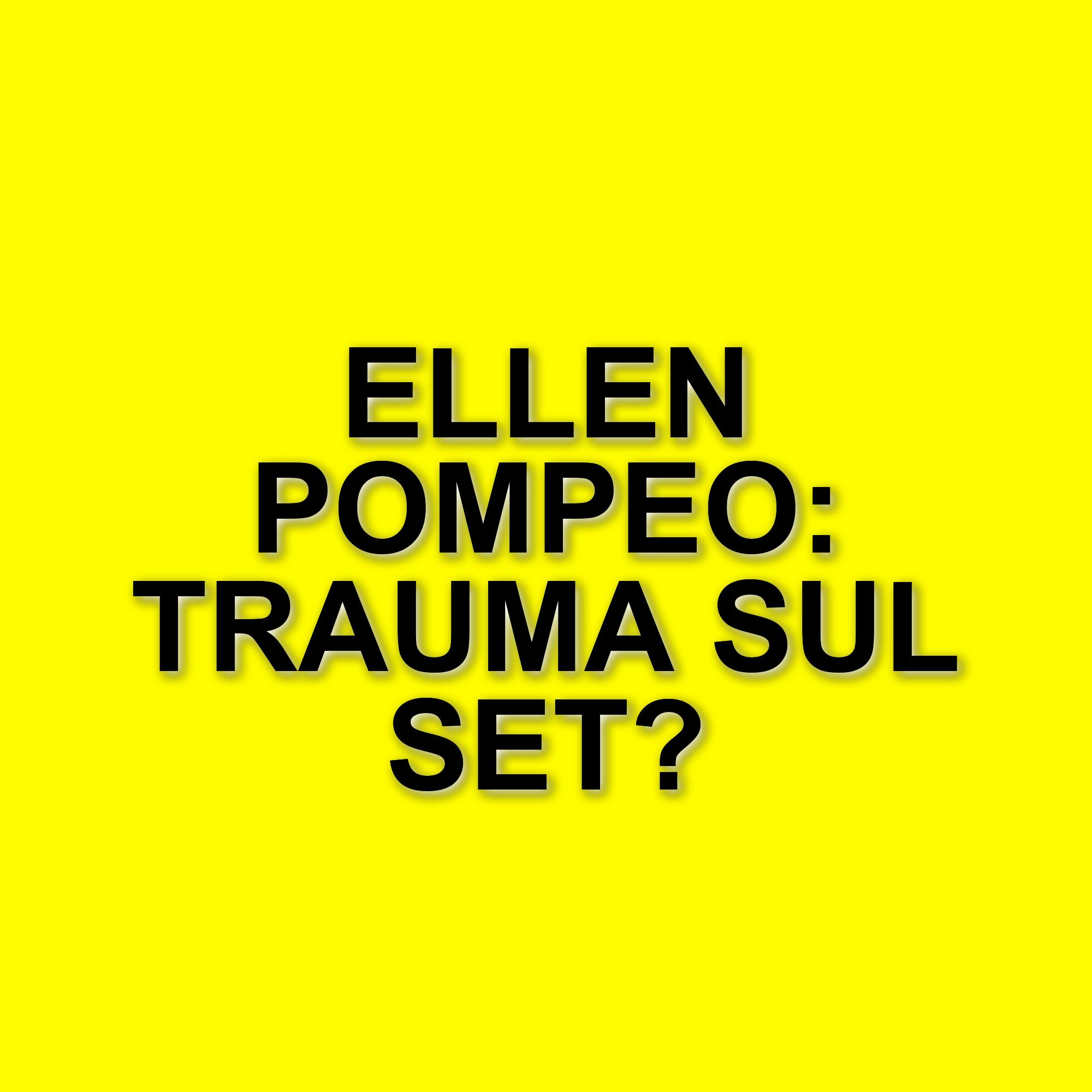 Ellen Pompeo racconta il trauma di una scena di sesso in Grey’s Anatomy: il disagio sul set