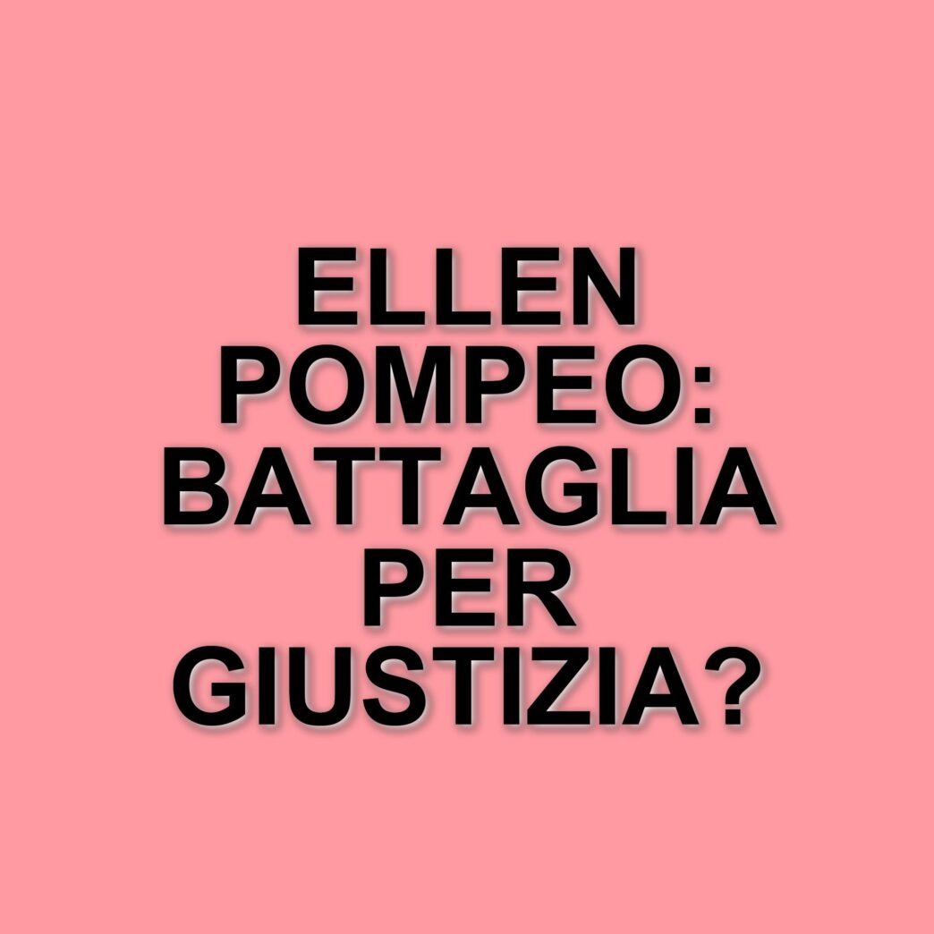 Ellen Pompeo racconta la sua battaglia per un equo compenso in Grey's Anatomy