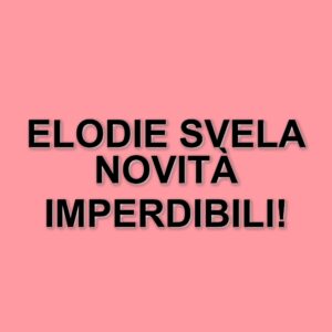 Elodie svela in anteprima il suo nuovo album a Domenica In: attesa e sorprese in arrivo