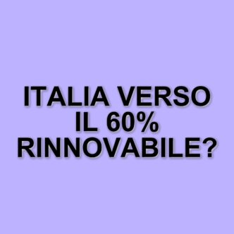 Entro il 2030, l'Italia punta a generare il 60% di energia elettrica da fonti rinnovabili
