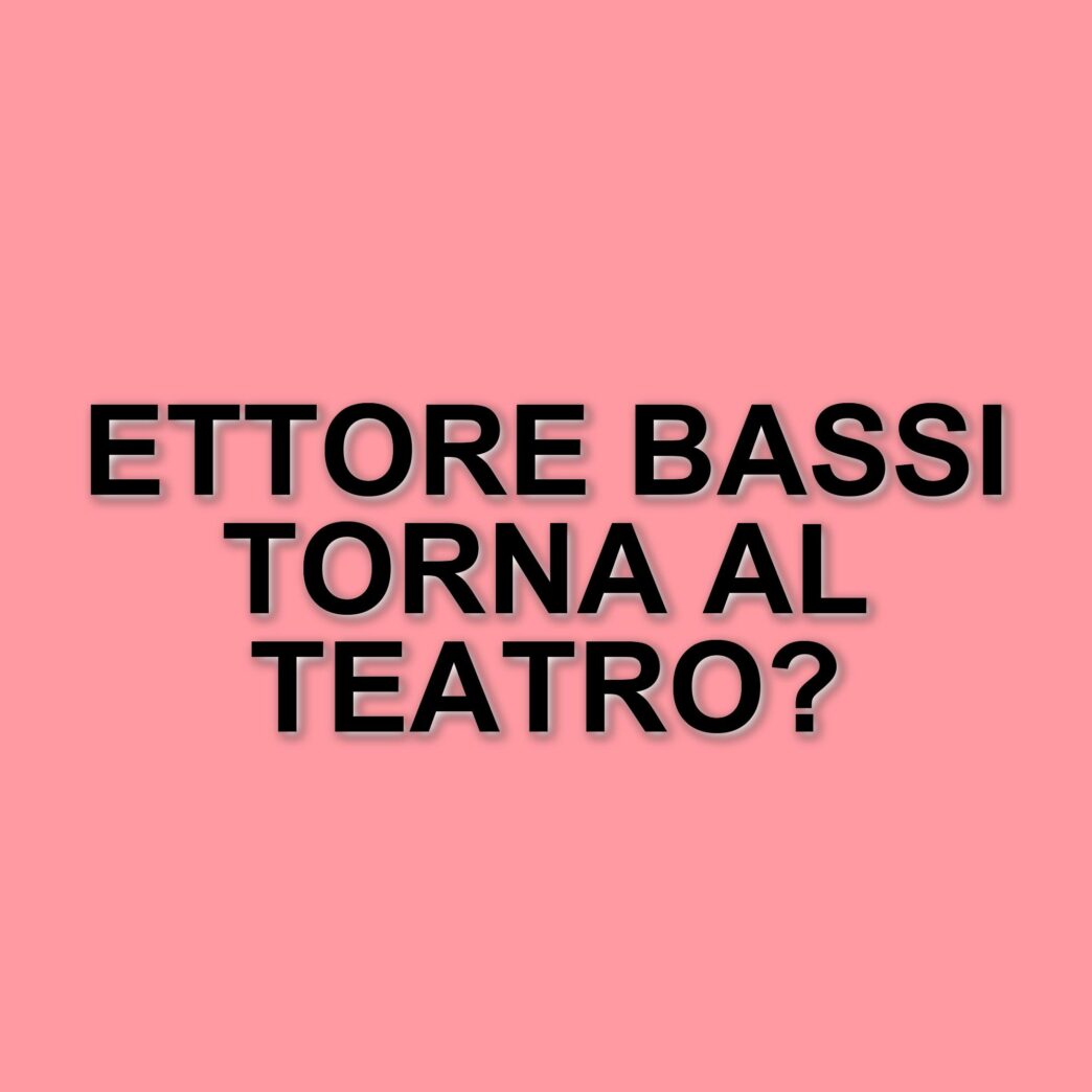 Ettore Bassi: dal successo in tv al ritorno sulle scene teatrali con una nuova compagna