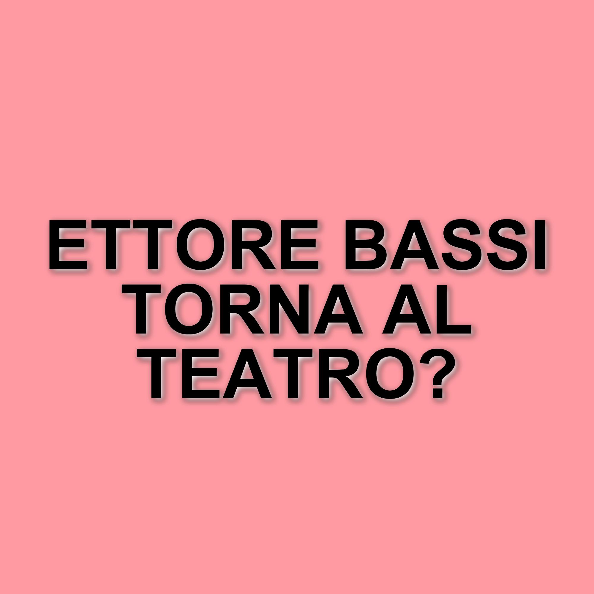 Ettore Bassi: dal successo in tv al ritorno sulle scene teatrali con una nuova compagna