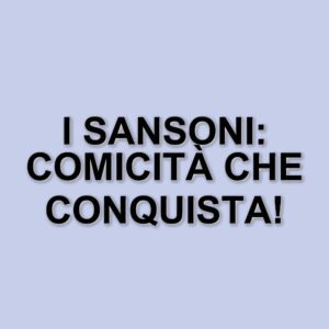 I Sansoni: il duo comico che conquista il pubblico e il cinema