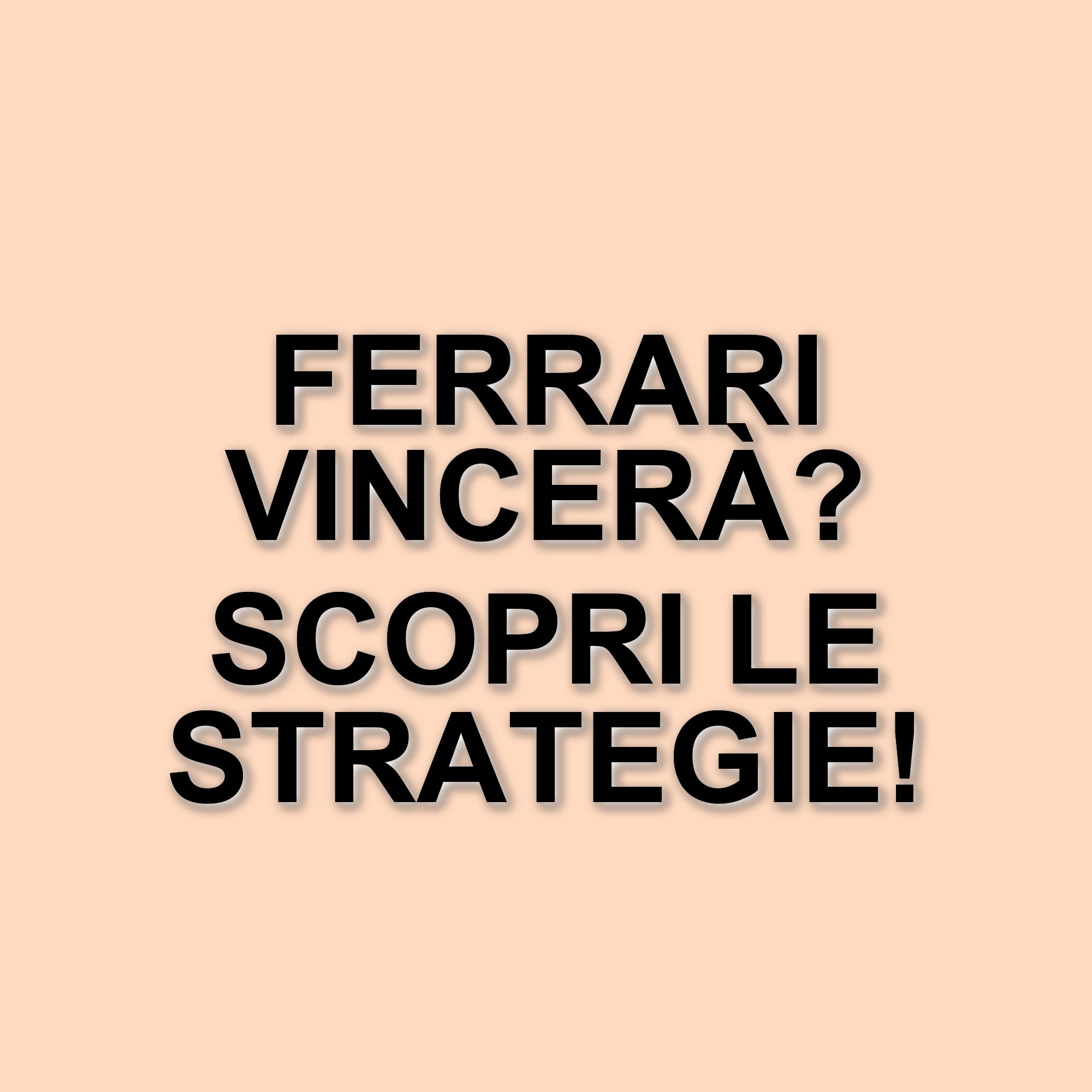 Ferrari punta al podio: strategie e opportunità nella corsa
