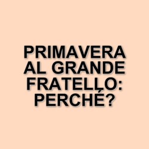 Festa di primavera al Grande Fratello: tra sorrisi, polemiche e battute infelici