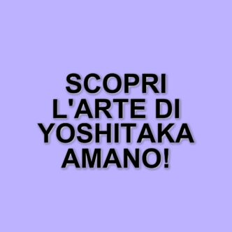 Yoshitaka Amano: La mostra "Amano Corpus Animae" a Roma fino al 12 ottobre 2025