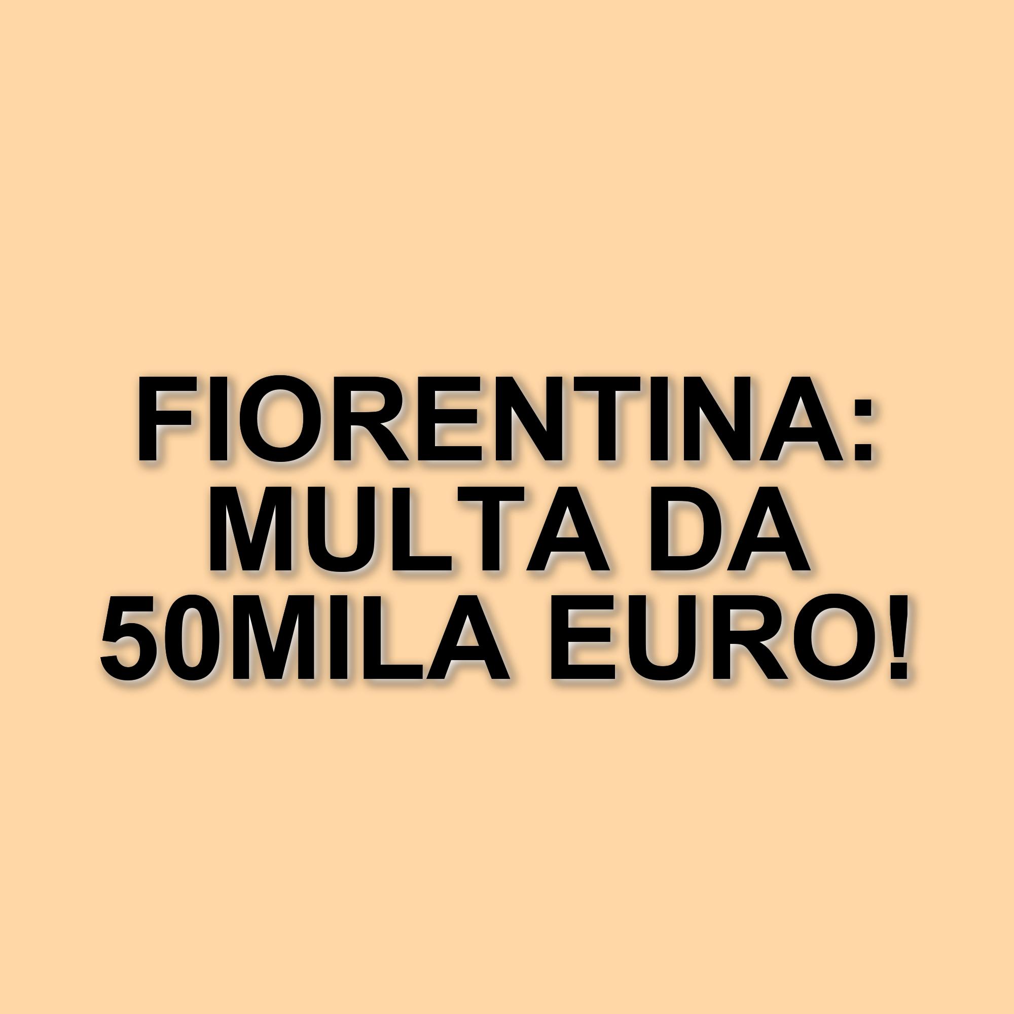 Fiorentina multata per cori offensivi e fumogeni: 50mila euro di sanzione