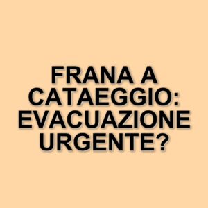 Frana a Cataeggio: evacuate 80 persone e chiuse le scuole per allerta in Valtellina