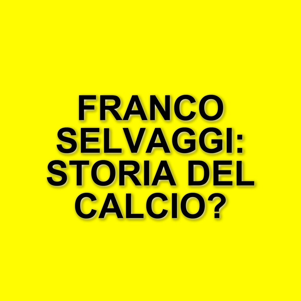 Franco Selvaggi: il campione del mondo che rivendica il suo posto nella storia del calcio italiano