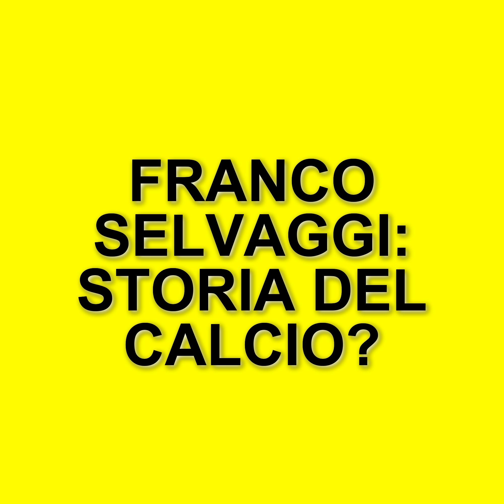 Franco Selvaggi: il campione del mondo che rivendica il suo posto nella storia del calcio italiano