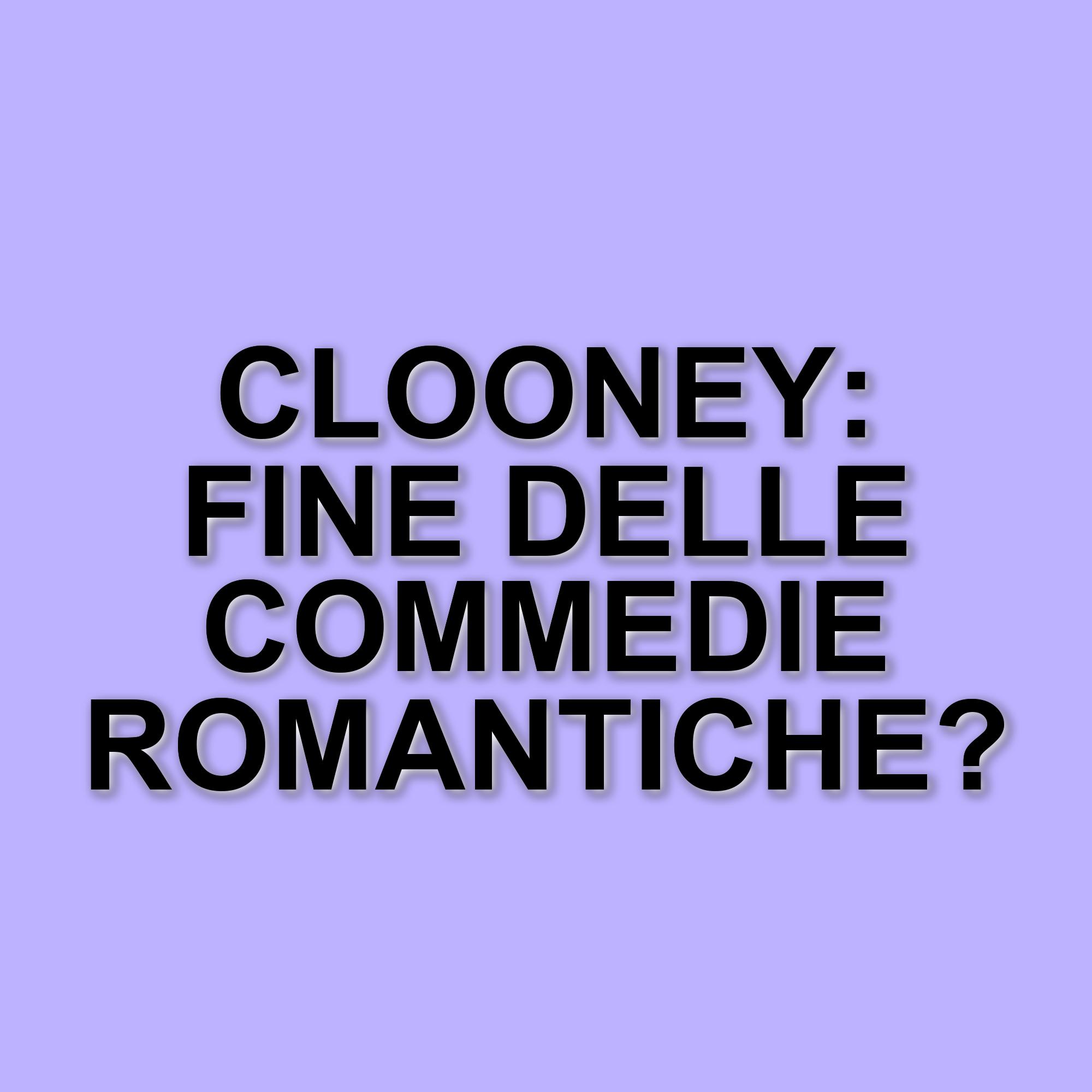 George Clooney dice addio alle commedie romantiche: il fascino di un'era che si chiude