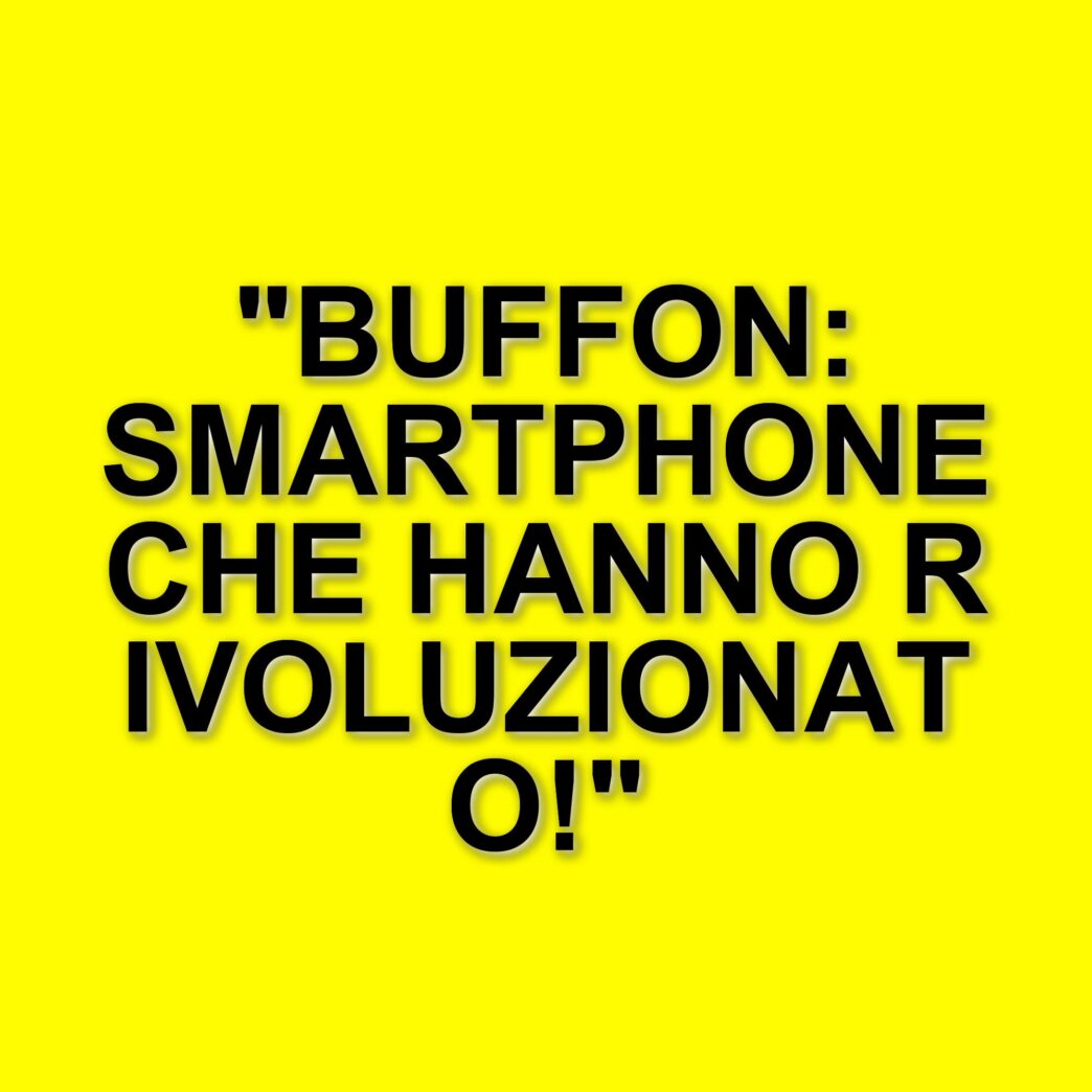 Gigi Buffon: come gli smartphone hanno cambiato la sua vita e la carriera