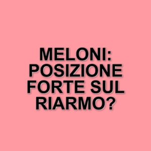 Giorgia Meloni difende le sue posizioni sul Manifesto di Ventotene e il piano di riarmo europeo