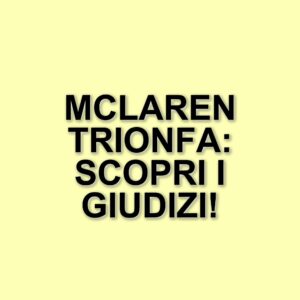 Gp d'Australia 2025: La McLaren trionfa e i giudizi dei piloti
