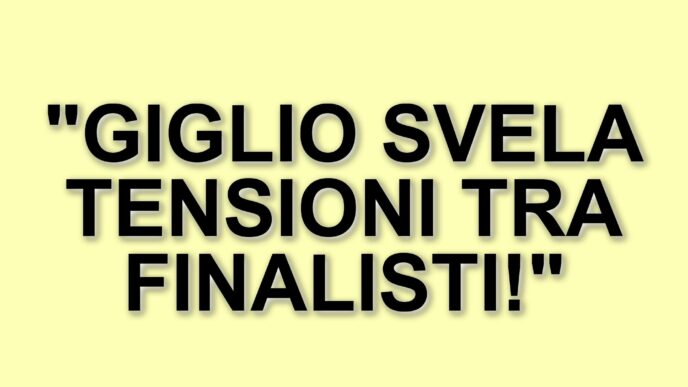 Grande Fratello: Giglio esprime il suo parere sui finalisti e le tensioni tra i concorrenti