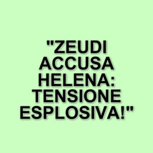 Grande Fratello: tensioni e lacrime nella casa, Zeudi accusa Helena di aggressione