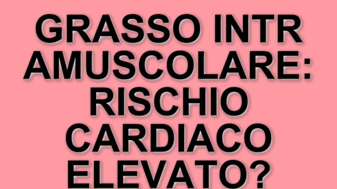Grasso intramuscolare: nuovo indicatore di rischio per malattie cardiache