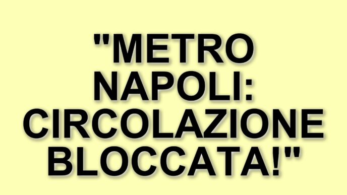 Guasto alla metro linea 6 di Napoli: circolazione interrotta su tutta la tratta
