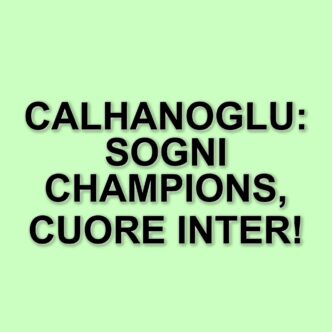 Hakan Calhanoglu: Le ambizioni dell'Inter e il legame con i tifosi