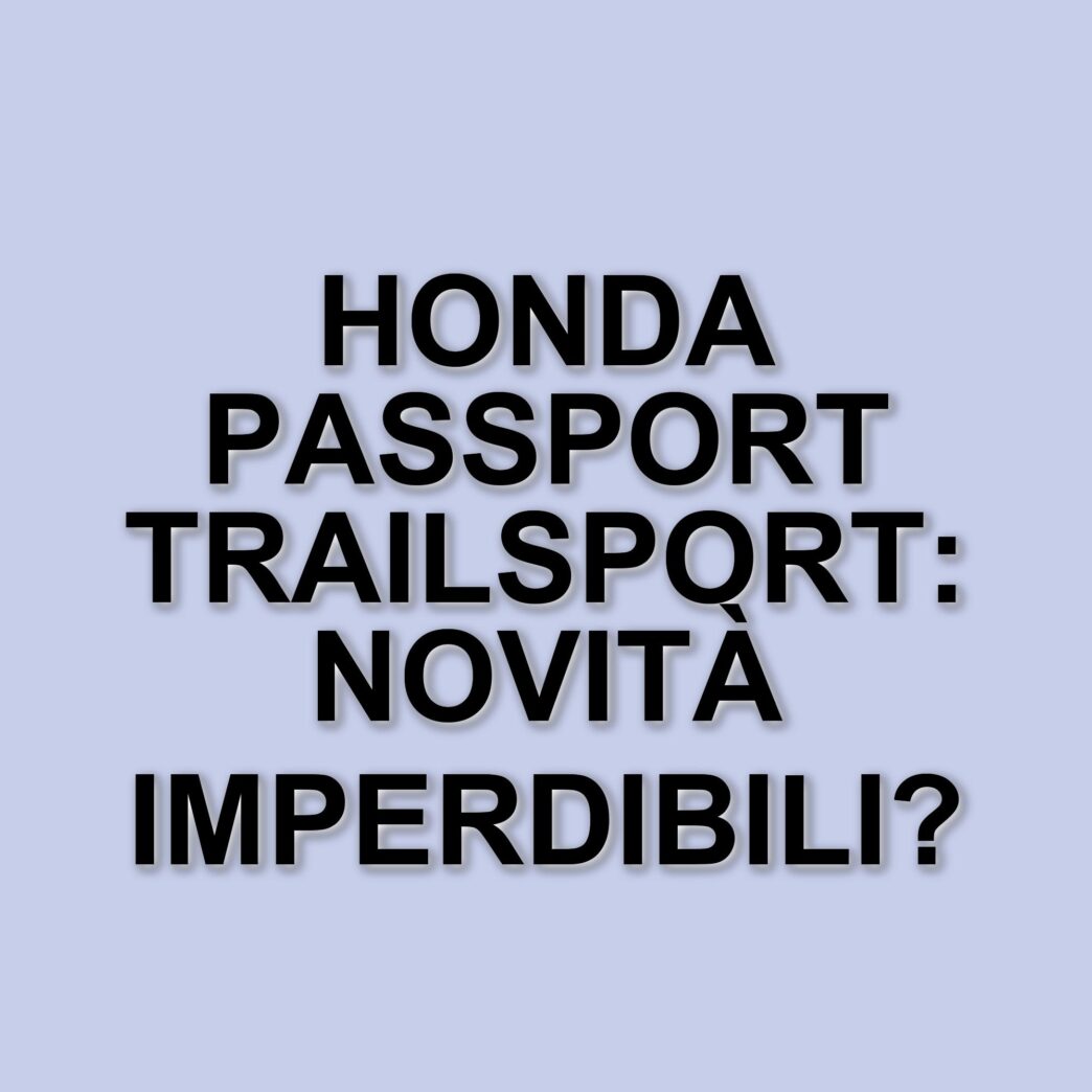 Honda Passport TrailSport 2026: il Suv fuoristradistico si rinnova per il mercato americano
