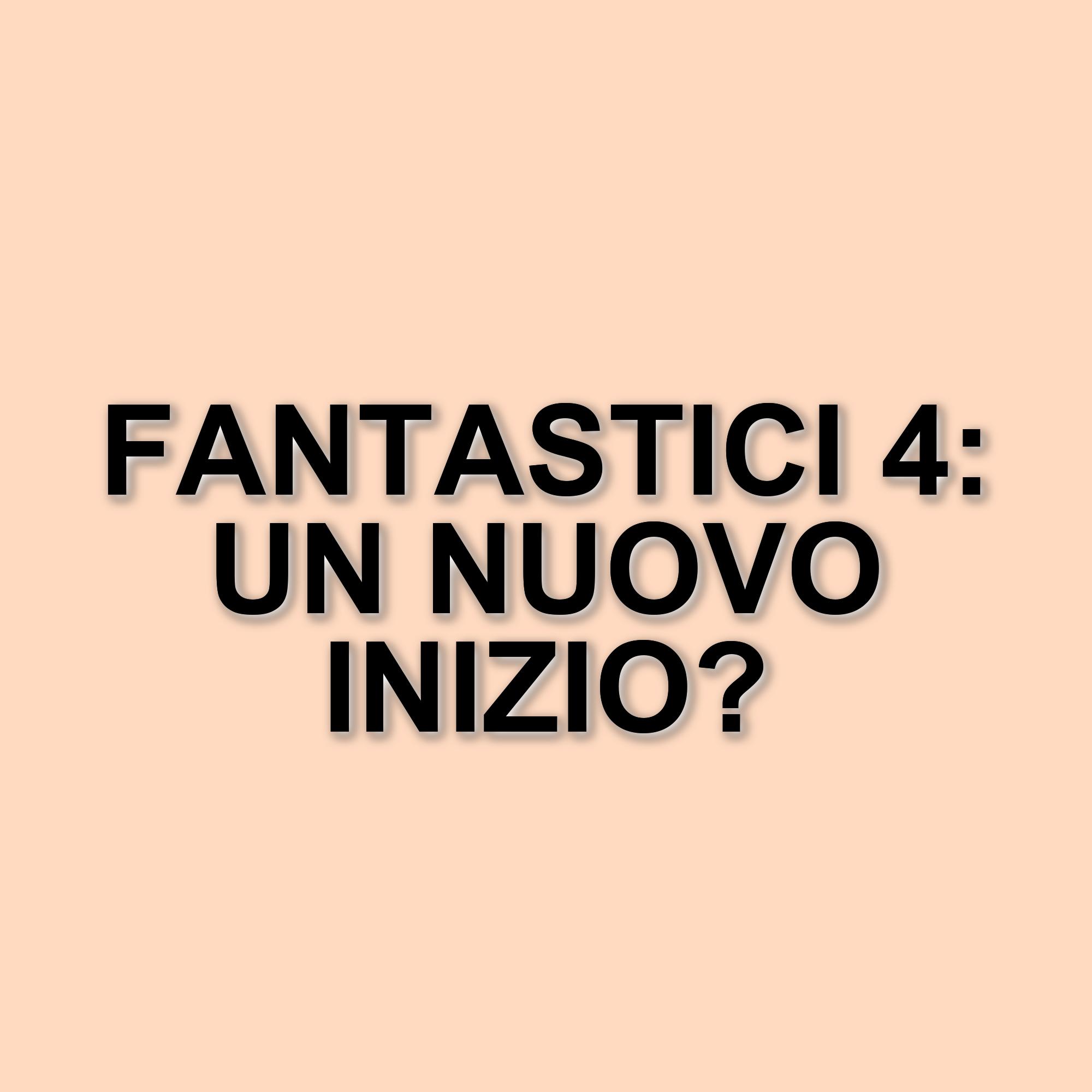 I fantastici 4: gli inizi, il film che potrebbe risollevare il marvel cinematic universe