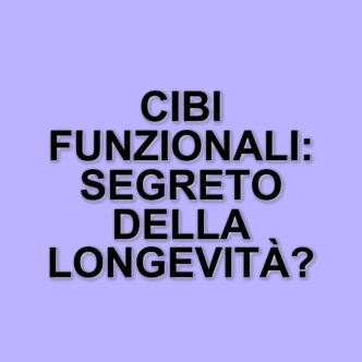 I cibi funzionali: alleati per la salute e la longevità