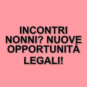 I diritti dei nonni: la Corte di Cassazione stabilisce la possibilità di incontri senza genitori
