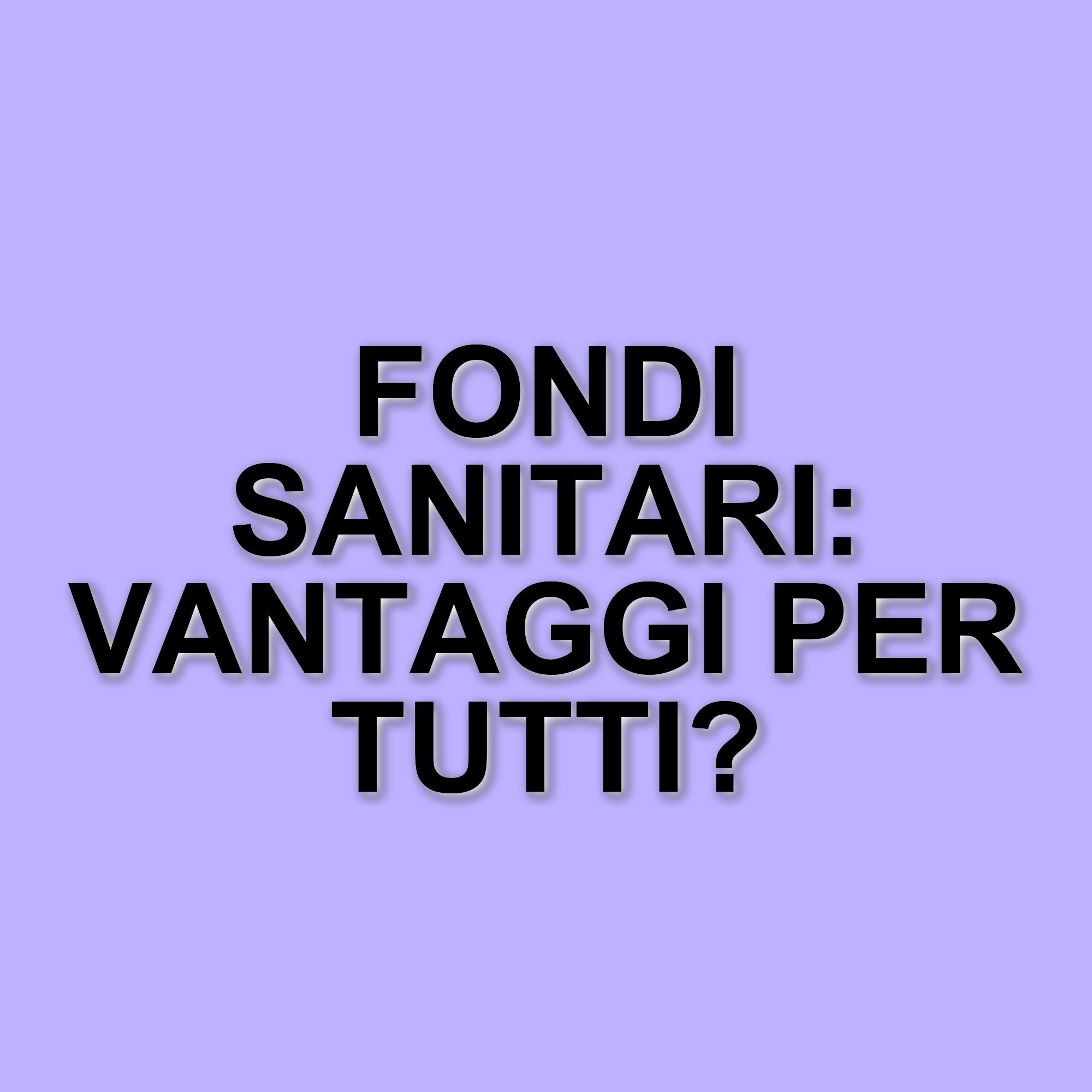 I fondi sanitari integrativi: un vantaggio per cittadini e Stato