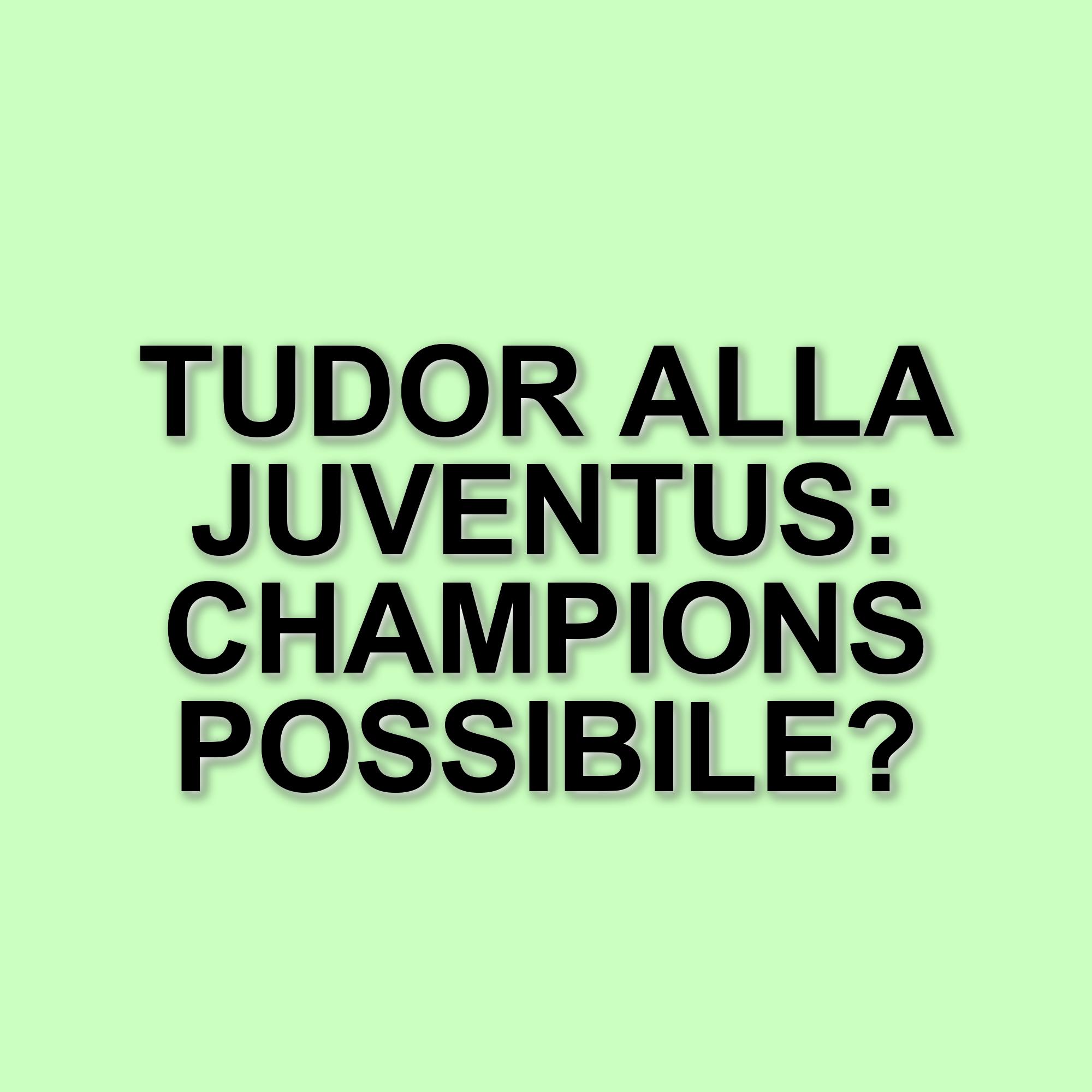 Igor Tudor alla Juventus: il croato firma fino a fine stagione per puntare alla Champions
