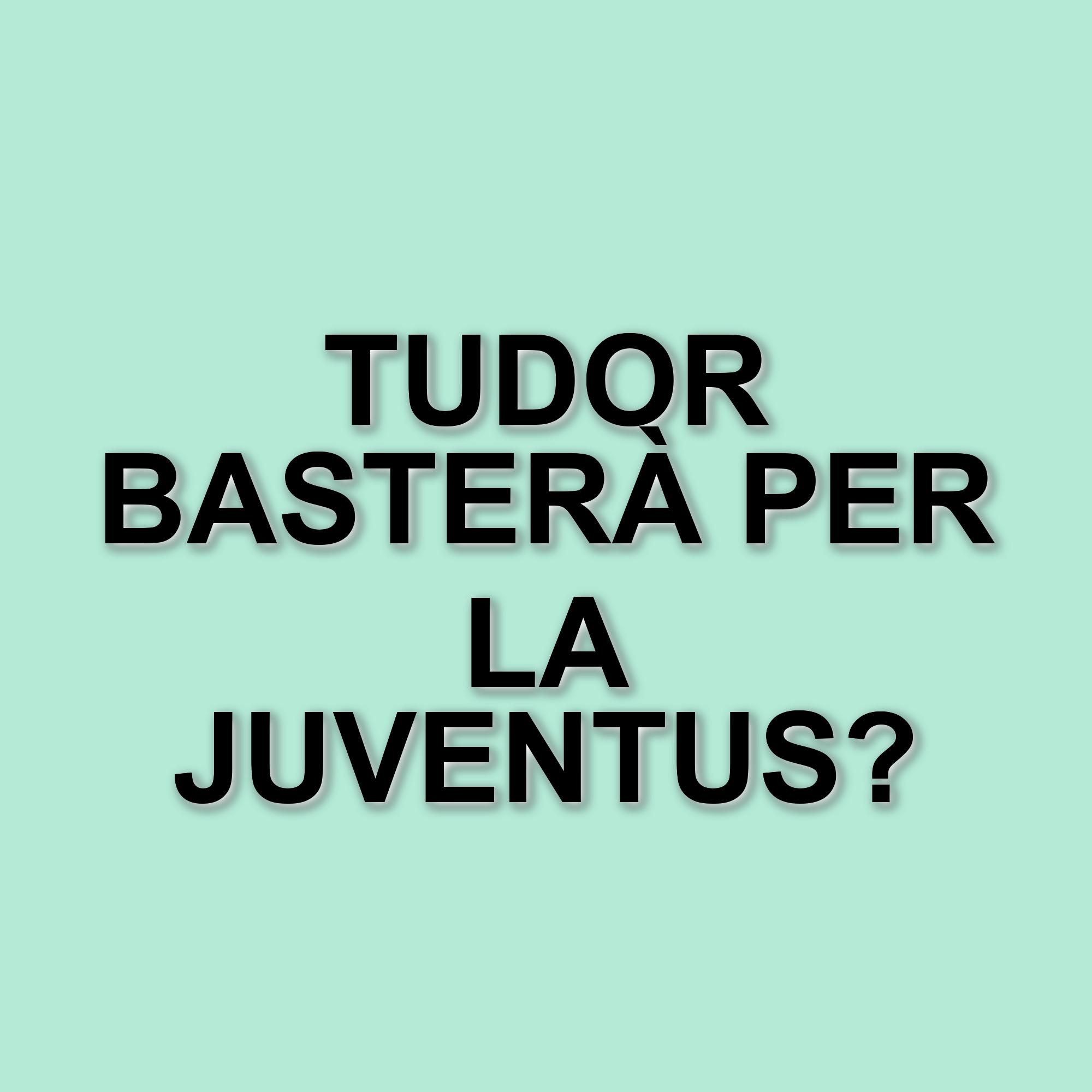 La Juventus e la questione della "juventinità": il ritorno di Tudor e il passato degli allenatori