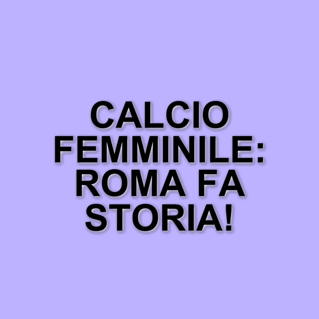 Sette calciatrici giallorosse nella top 11: un riconoscimento per il calcio femminile italiano