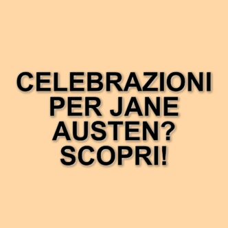 Jane Austen: il 250° anniversario della nascita e le celebrazioni in programma